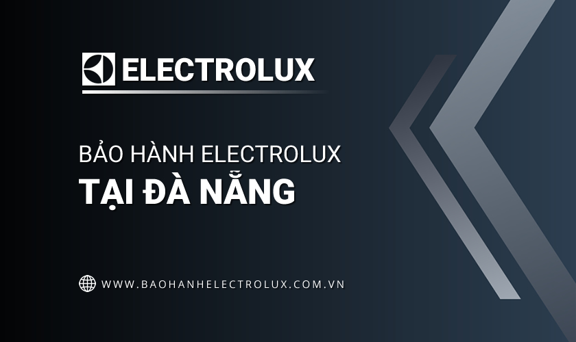 Bảo hành Electrolux tại Đà Nẵng uy tín
