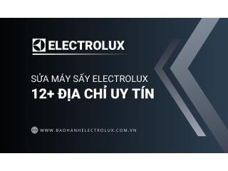 Sửa máy sấy Electrolux [CHÍNH HÃNG] | TOP 12+ dịch vụ đáng tin cậy