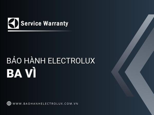 Trung tâm bảo hành Electrolux tại Ba Vì | 1 địa chỉ gần đây