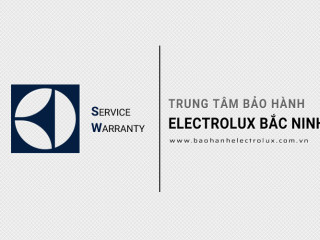 Trung Tâm Bảo Hành Electrolux Tại Bắc Ninh
