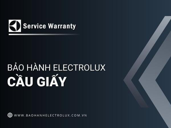 1 Trung tâm bảo hành Electrolux tại Cầu Giấy | Chính thức, Uy tín
