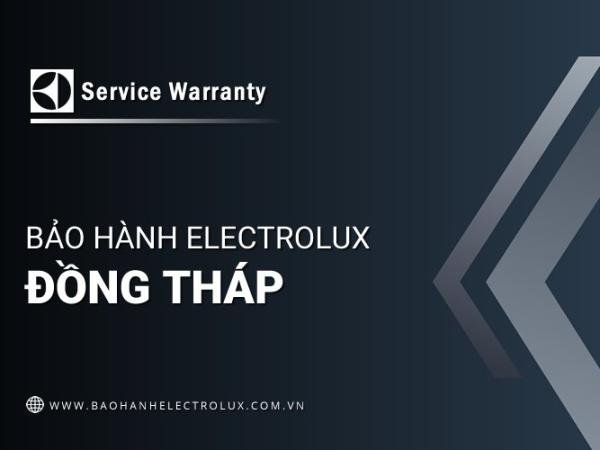 Trung tâm bảo hành Electrolux tại Đồng Tháp | 2 địa chỉ chính thức