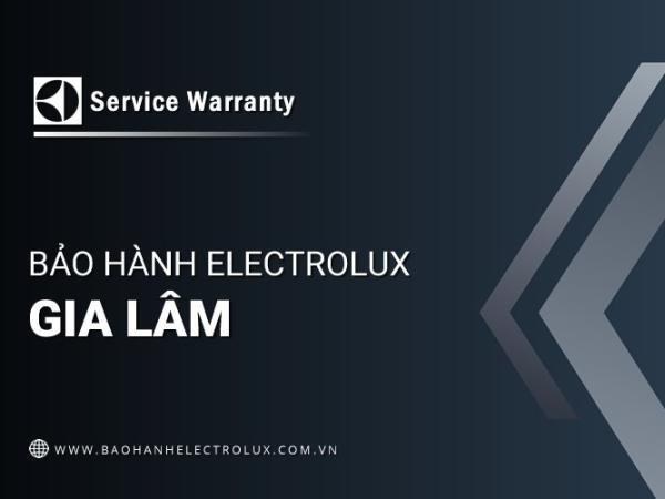 Trung tâm bảo hành Electrolux tại Gia Lâm | Chính thức, Uy tín