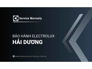 Trung Tâm Bảo Hành Electrolux Tại Hải Dương | Hỗ trợ nhanh 24/7