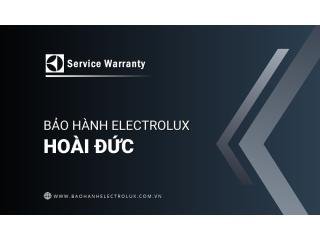 Trung tâm bảo hành Electrolux tại Hoài Đức | Chính thức & Duy nhất