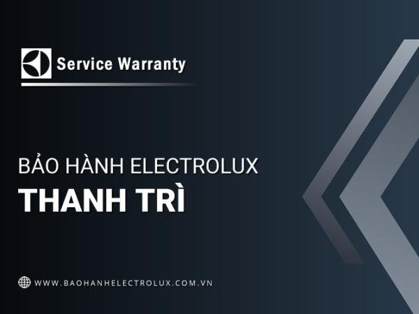 Trung tâm bảo hành Electrolux tại Thanh Trì | Trợ giúp 24/7