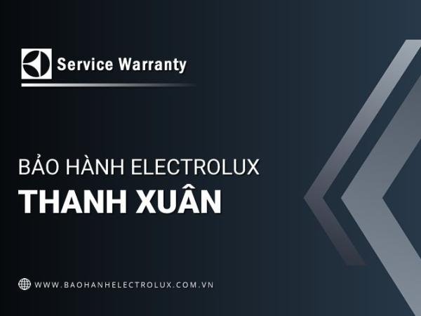 Trạm bảo hành Electrolux tại Thanh Xuân | Trực thuộc Electrolux VN
