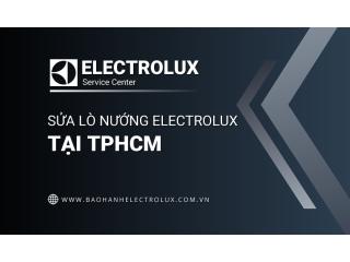 Sửa lò nướng Electrolux tại TPHCM | 100% linh kiện hãng
