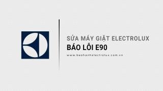 Sửa máy giặt Electrolux báo lỗi E90: 7 Nguyên nhân | Sửa triệt để