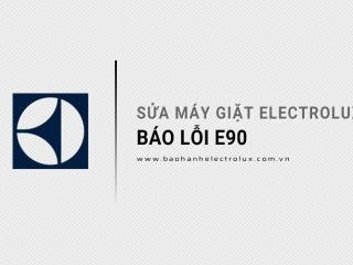 Sửa máy giặt Electrolux báo lỗi E90: 7 Nguyên nhân | Sửa triệt để