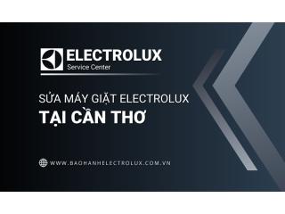 Sửa máy giặt Electrolux tại Cần Thơ | #1 Dịch vụ chính hãng