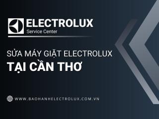 Sửa máy giặt Electrolux tại Cần Thơ | #1 Dịch vụ chính hãng