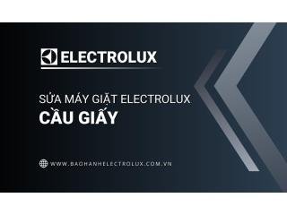 Sửa máy giặt Electrolux tại Cầu Giấy: 1 địa chỉ chính thức | 24/7