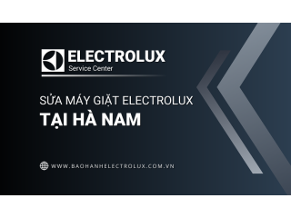 Sửa máy giặt Electrolux tại Hà Nam | Thợ chính hãng, phục vụ 24/7