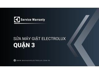 Sửa máy giặt Electrolux tại Quận 3: Dịch vụ đáng tin cậy từ hãng