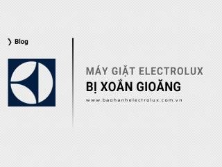 Máy giặt Electrolux bị xoắn gioăng: Nguyên nhân & cách xử lý