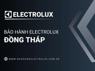 Trung tâm bảo hành Electrolux tại Đồng Tháp | 2 địa chỉ chính thức