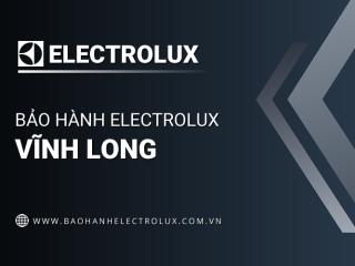 Trung tâm bảo hành Electrolux tại Vĩnh Long | 1 địa chỉ chính thức