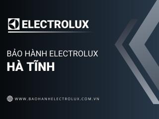 Trung tâm bảo hành Electrolux tại Hà Tĩnh | 1 địa chỉ chính thức