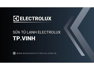 Sửa tủ lạnh Electrolux tại Vinh | 1 địa chỉ chính thức