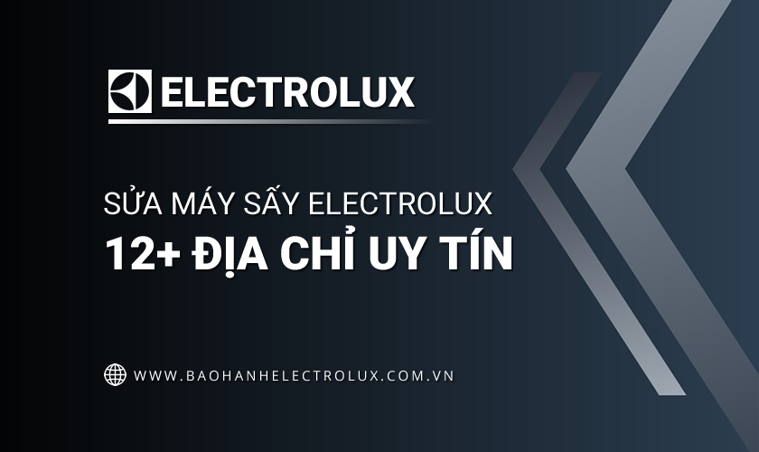 12 dịch vụ sửa máy sấy Electrolux uy tín