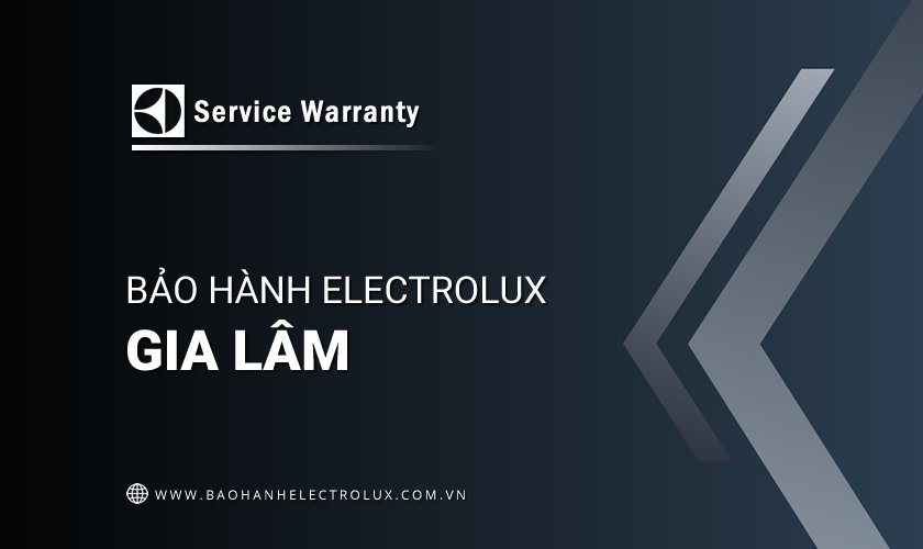 Trung tâm bảo hành Electrolux tại Gia Lâm