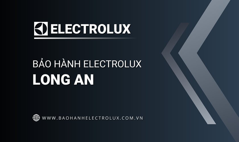 Trung tâm bảo hành Electrolux tại Long An |