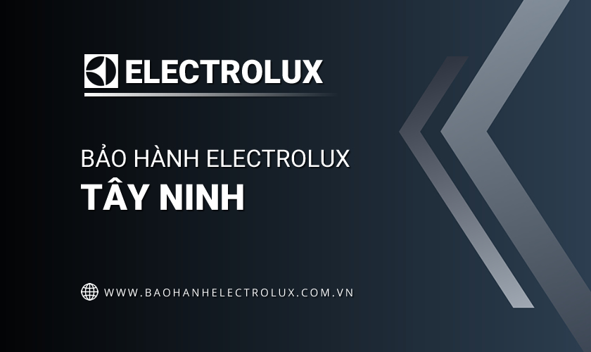Trung tâm bảo hành Electrolux Tây Ninh