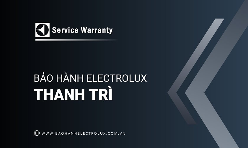 Trung tâm bảo hành Electrolux tại Thanh Trì